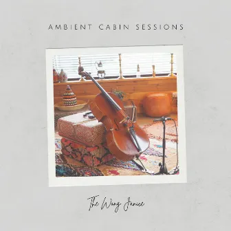 Ambient Cabin Sessions by The Wong Janice