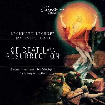 Leonard Lechner: Of Death and Resurrection by Capricornus Ensemble Stuttgart