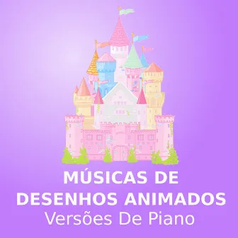 Músicas De Desenhos Animados (versões de piano) by Desenhos Animados