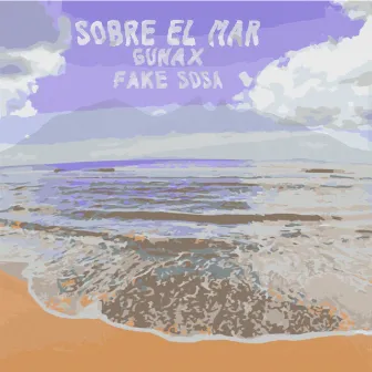 Sobre el Mar by Fake Sosa