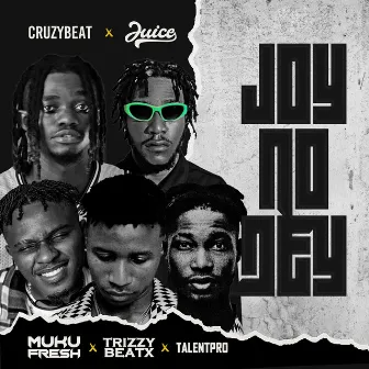 Joy No Dey by Cruzybeat