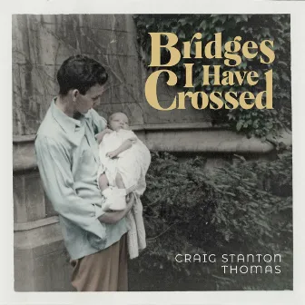 Bridges I Have Crossed by Craig Stanton Thomas