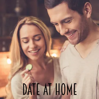 Date at Home – Very Romantic Jazz Music for Together Cooking and Spending Time with Your Love by Romantic Love Songs Academy