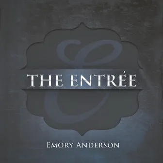 The Entree by Emory Anderson