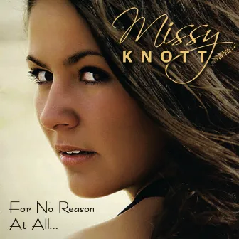 For No Reason At All... by Missy Knott