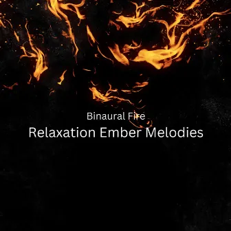 Binaural Fire: Relaxation Ember Melodies by Solfeo Frecuencias 528Hz