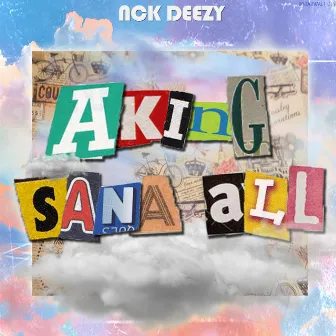 Aking Sana All by Nck Deezy