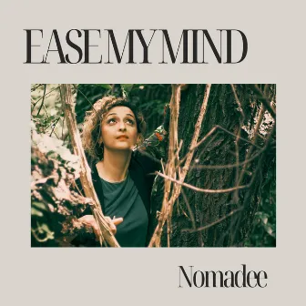 Ease My Mind by Nomadee