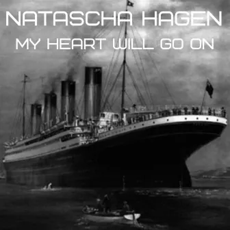 My Heart Will Go On by Natascha Hagen