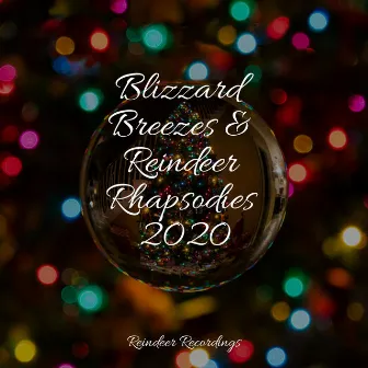 Blizzard Breezes & Reindeer Rhapsodies 2020 by Celtic Christmas Music Collection