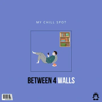 Between 4 Walls by My Chill Spot