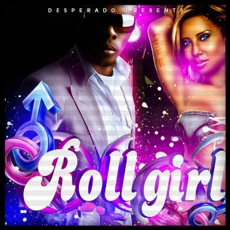 Roll Girl by Desperado