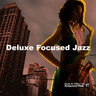 Deluxe Focused Jazz by Home & Office Cafe Background Music