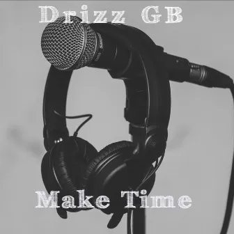 Make Time by Drizz GB