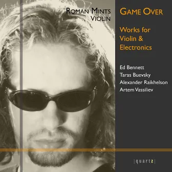 Bennett, Buevsky, Raikhelson & Vassiliev: Works for Violin & Electronics by Roman Mints