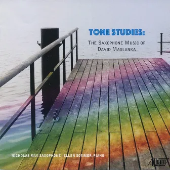 Tone Studies: The Saxophone Music of David Maslanka by Ellen Sommer