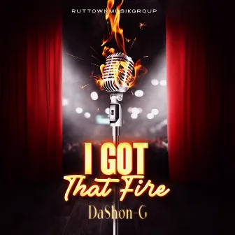 I GOT THAT FIRE by DaSHON-G