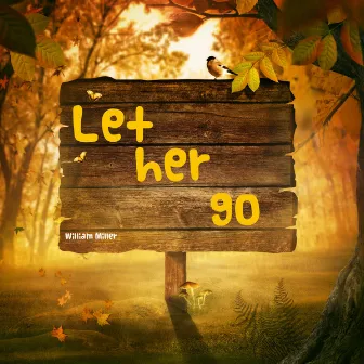 Let Her Go by WIlliam Miller