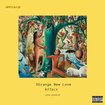 Strange New Love Affair by Lash Lehrue