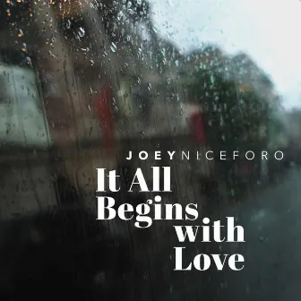 It All Begins with Love by Joey Niceforo