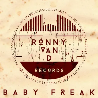 Baby Freak by Ronny Van D