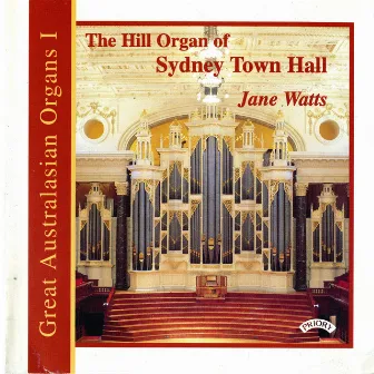 Great Australasian Organs, Vol. 1: Sydney Town Hall by Jane Watts