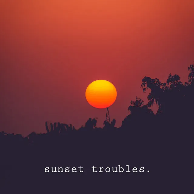 Sunset Troubles