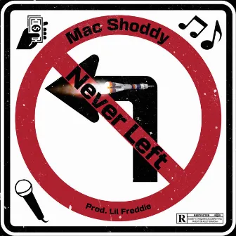 Never Left by Mac Shoddy