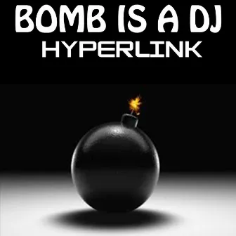 Bomb Is a DJ (Club Mix) by Hyperlink