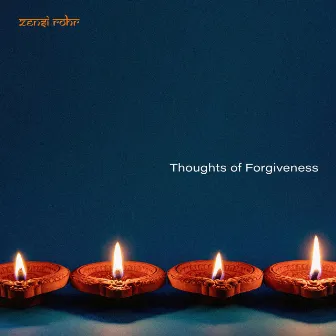 Thoughts of Forgiveness by Zensi Rohr