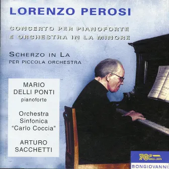 Perosi: Piano Concerto in A Minor & Scherzo in A Major by Carlo Coccia Symphony Orchestra, Novara