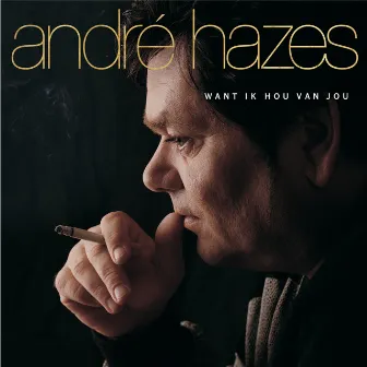 Want Ik Hou Van Jou by Andre Hazes