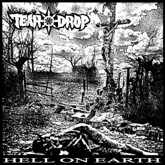 Hell On Earth by Tear Drop