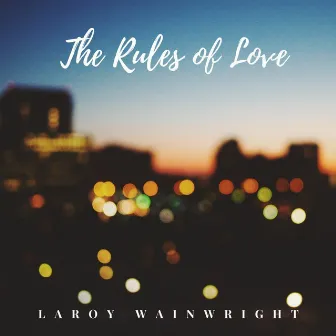 The Rules of Love by Laroy Wainwright