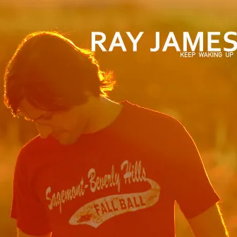 Keep Waking Up by Ray James