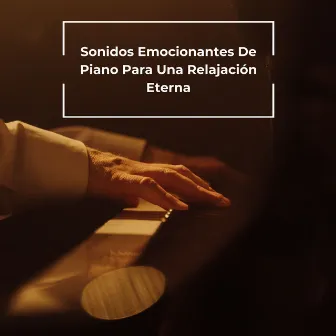 Sonidos Emocionantes De Piano Para Una Relajación Eterna by 