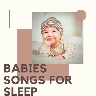 Babies Songs For Sleep by Lullabyes