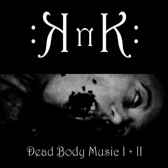 Dead Body Music I+II (Remastered) by KnK