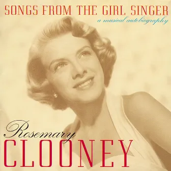 Songs From The Girl Singer: A Musical Autobiography by Rosemary Clooney