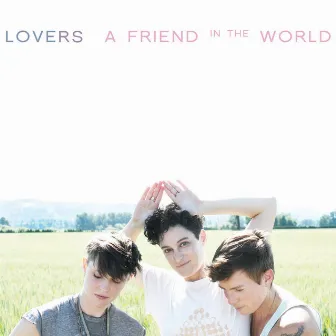 A Friend in the World by Lovers