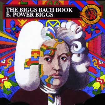 The Biggs Bach Book by E. Power Biggs