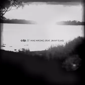 I Was Wrong (feat. Jimmy Elms) by Cdp