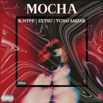 MOCHA by Yung Amzar