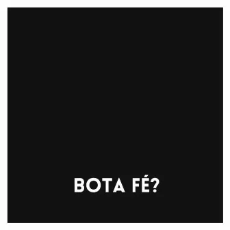 Bota Fé? by Nardis Beatz