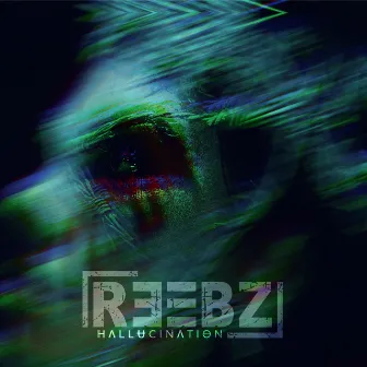 Hallucination by REEBZ