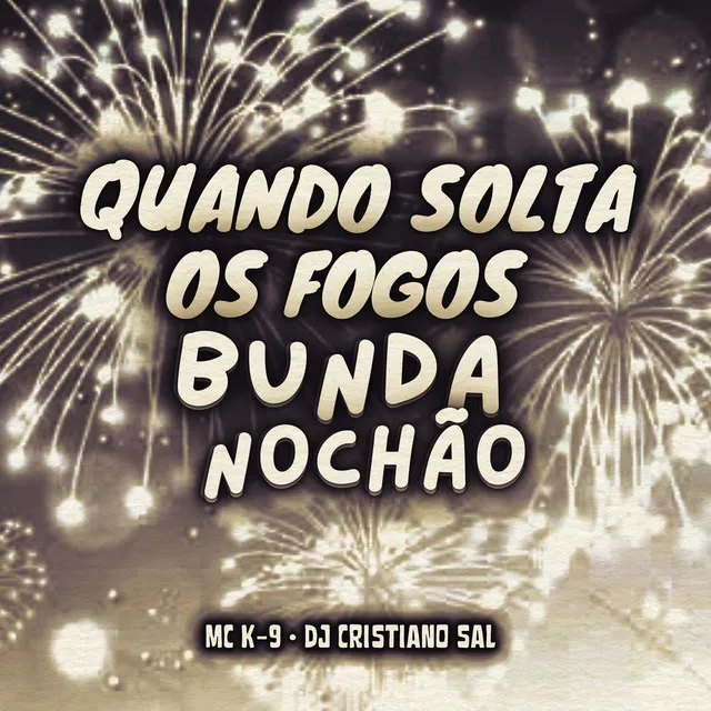 Quando Solta os Fogos Bunda no Chão