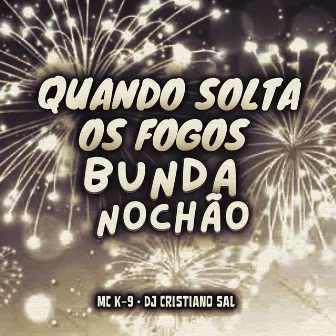 Quando Solta os Fogos Bunda no Chão by DJ CRISTIANO SAL