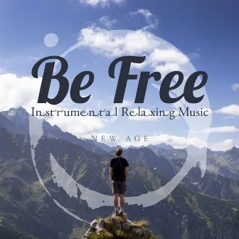 Be Free - Instrumental Relaxing Music by Aromatic Sense