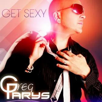 Get Sexy by Greg Parys