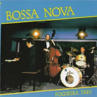 Bossa Nova, Vol. 1 by Fogueira Tres